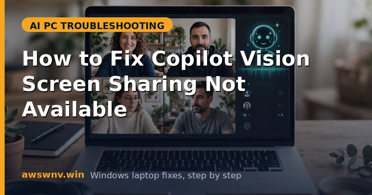 How to Fix Copilot Vision Screen Sharing Not Available