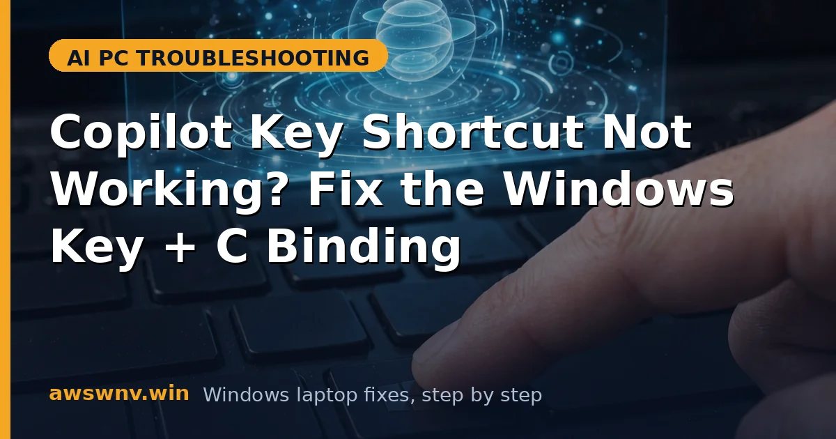 Copilot Key Shortcut Not Working? Fix the Windows Key + C Binding