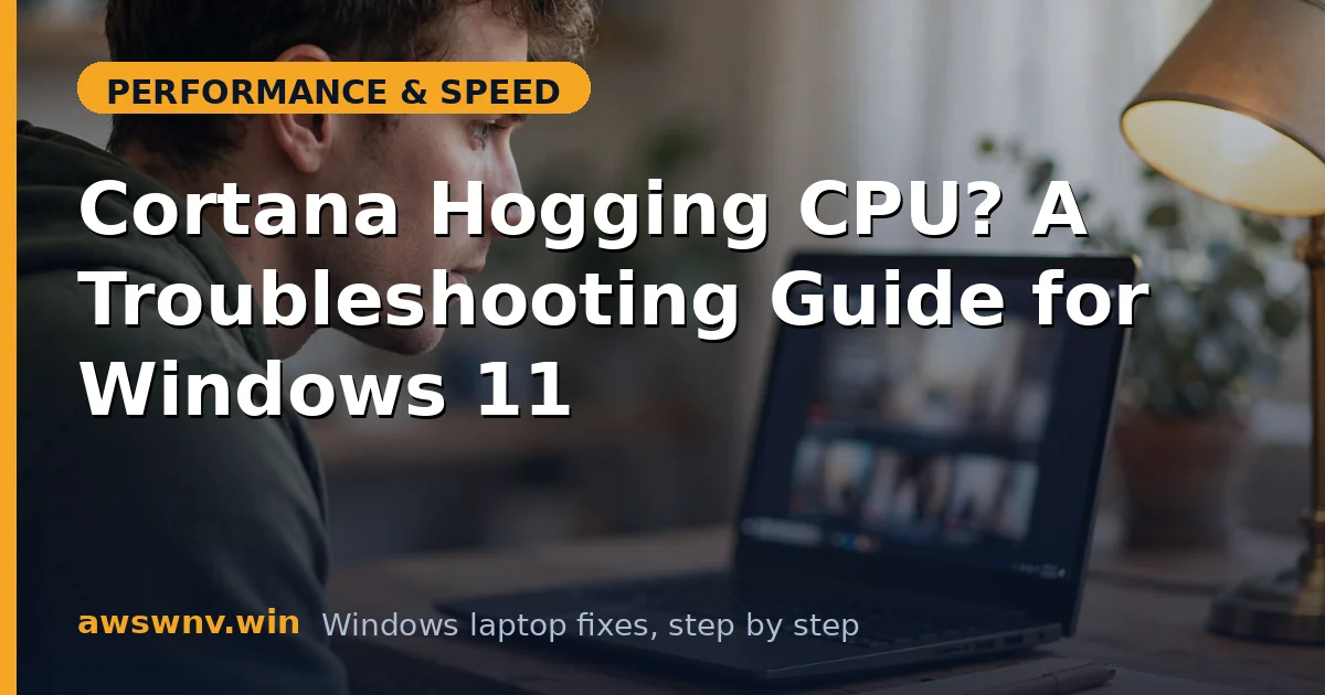 Cortana Hogging CPU? A Troubleshooting Guide for Windows 11