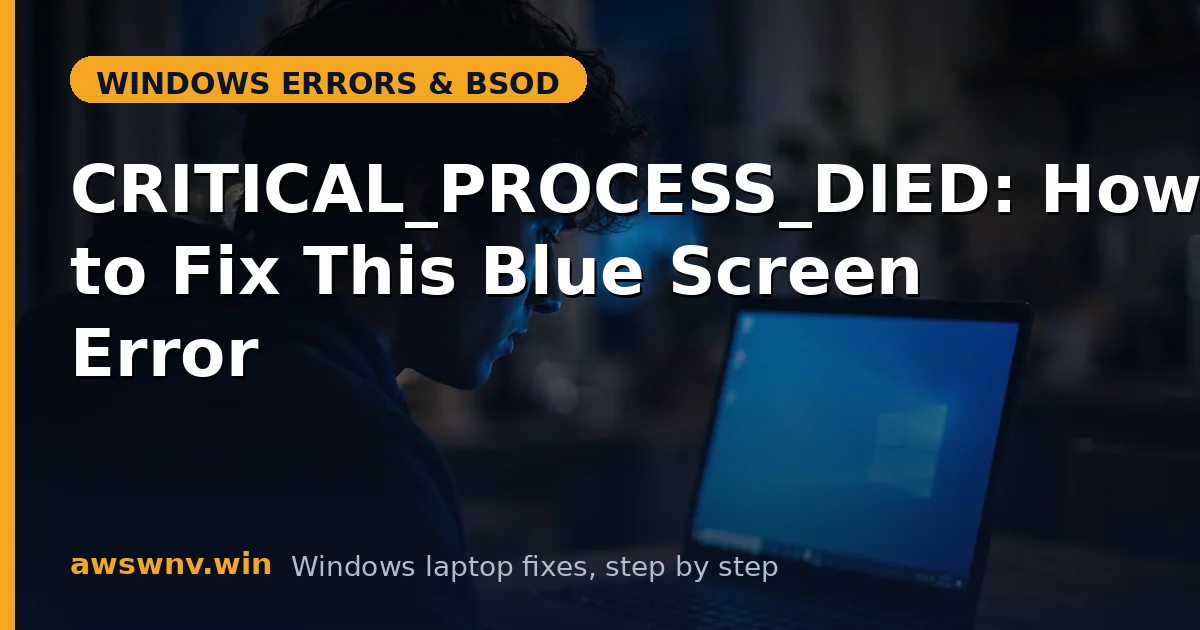 CRITICAL_PROCESS_DIED: How to Fix This Blue Screen Error