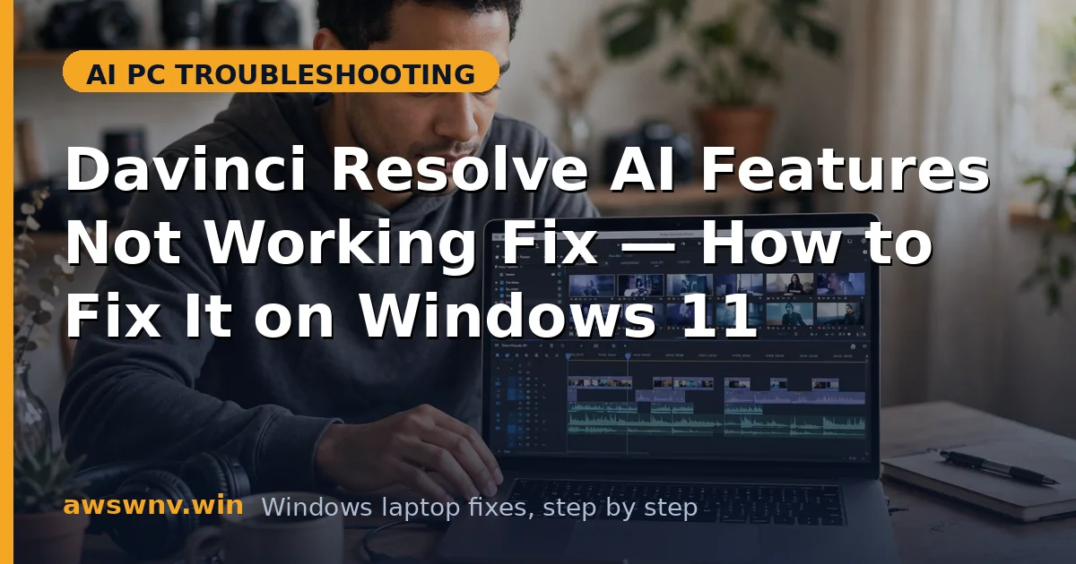 Davinci Resolve AI Features Not Working Fix — How to Fix It on Windows 11