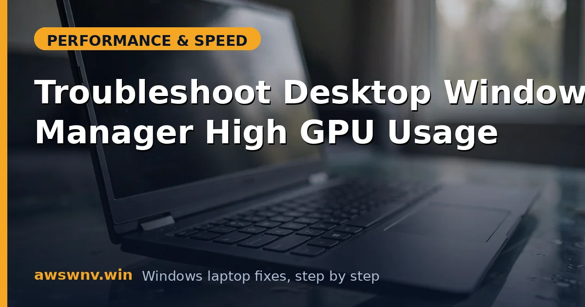 Troubleshoot Desktop Window Manager High GPU Usage