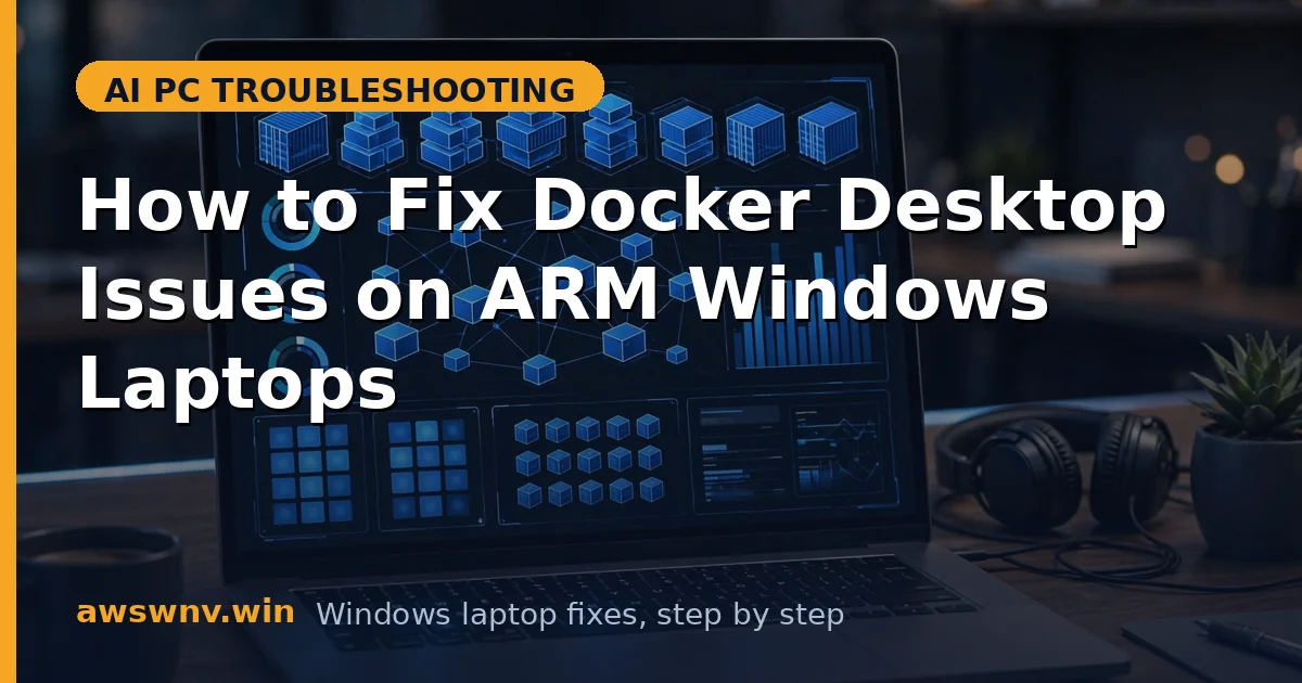 How to Fix Docker Desktop Issues on ARM Windows Laptops