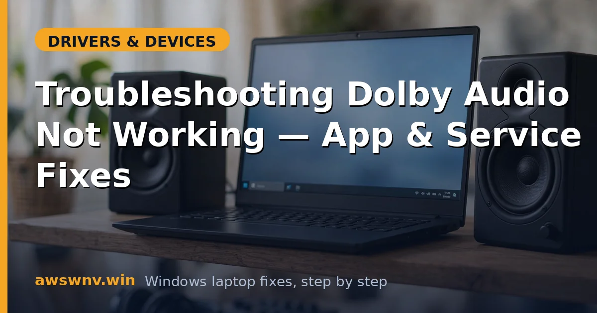 Troubleshooting Dolby Audio Not Working — App & Service Fixes
