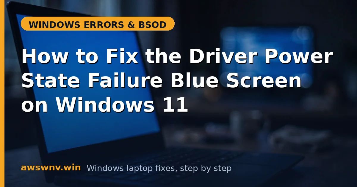 How to Fix the Driver Power State Failure Blue Screen on Windows 11