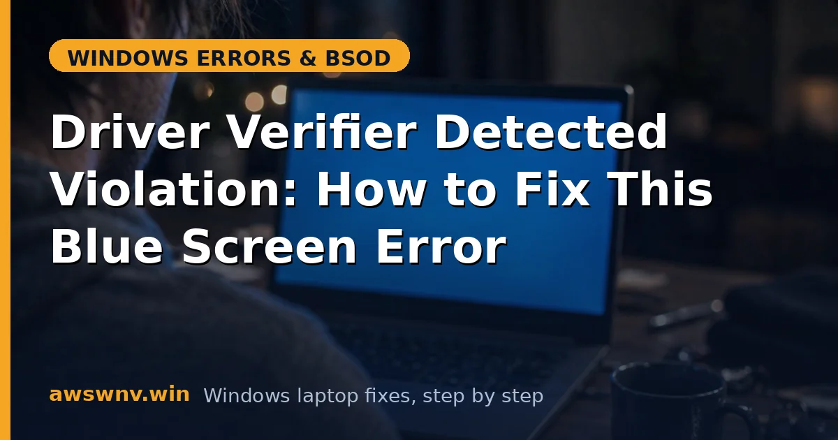 Driver Verifier Detected Violation: How to Fix This Blue Screen Error