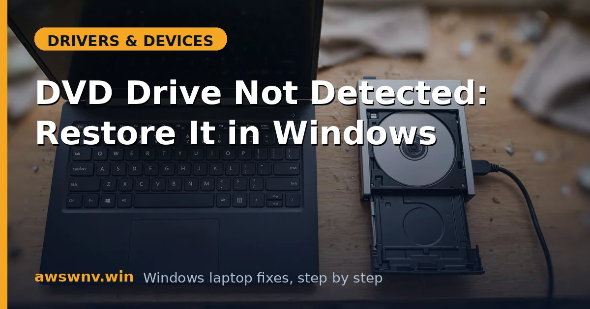 DVD Drive Not Detected: Restore It in Windows