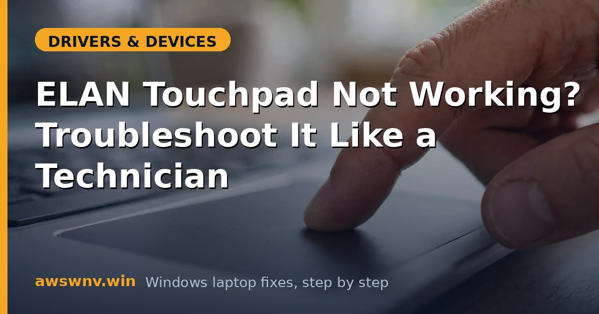 ELAN Touchpad Not Working? Troubleshoot It Like a Technician