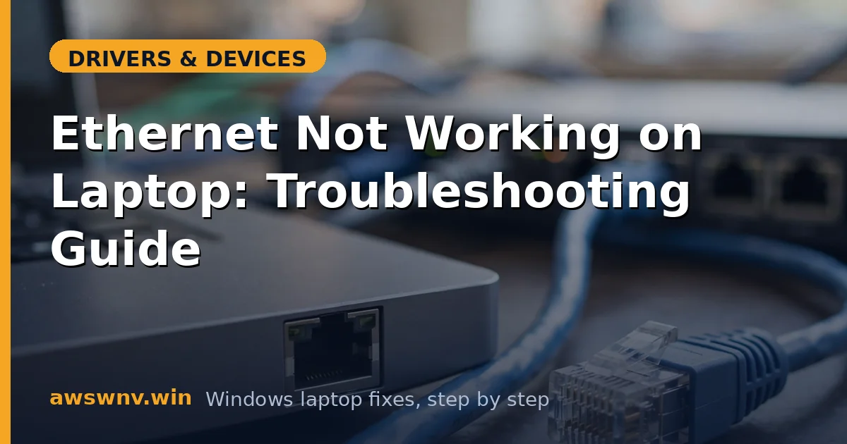 Ethernet Not Working on Laptop: Troubleshooting Guide