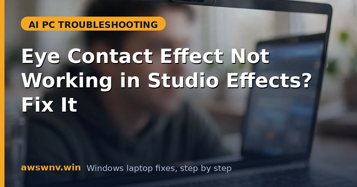 Eye Contact Effect Not Working in Studio Effects? Fix It