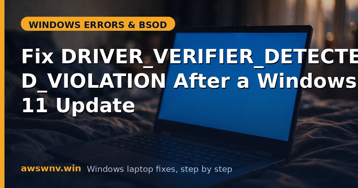 Fix DRIVER_VERIFIER_DETECTED_VIOLATION After a Windows 11 Update