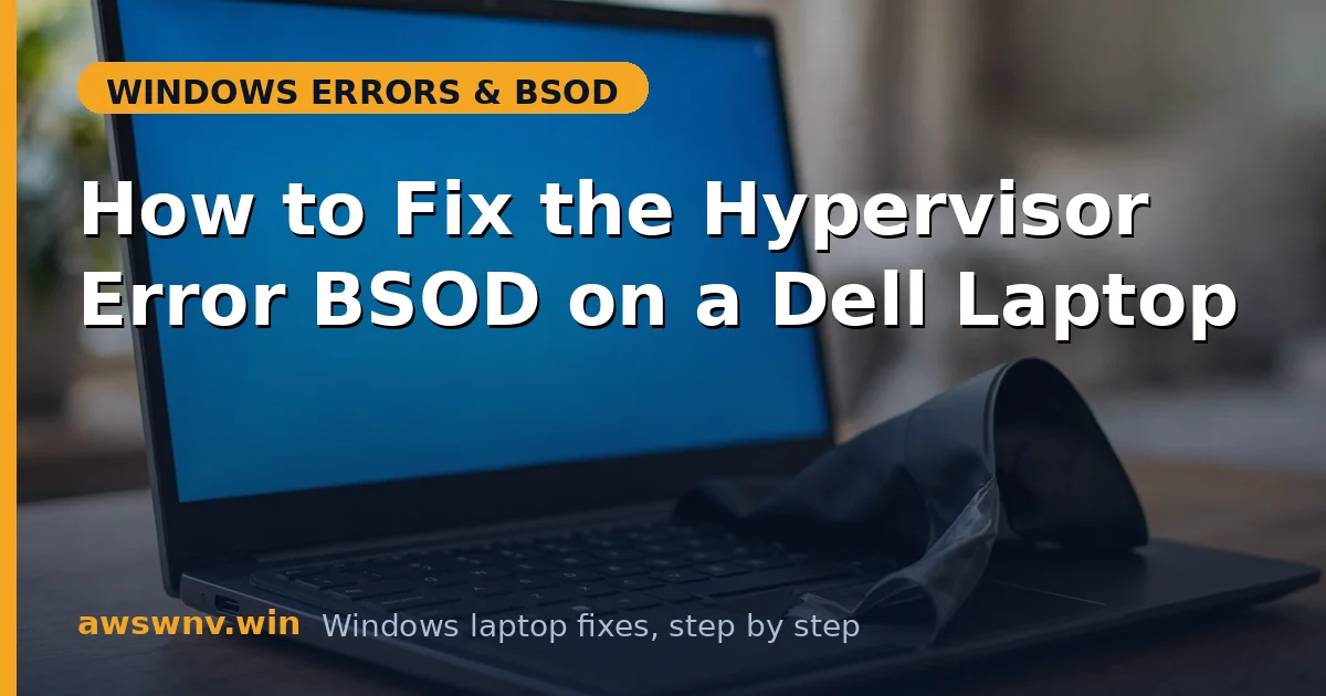 How to Fix the Hypervisor Error BSOD on a Dell Laptop