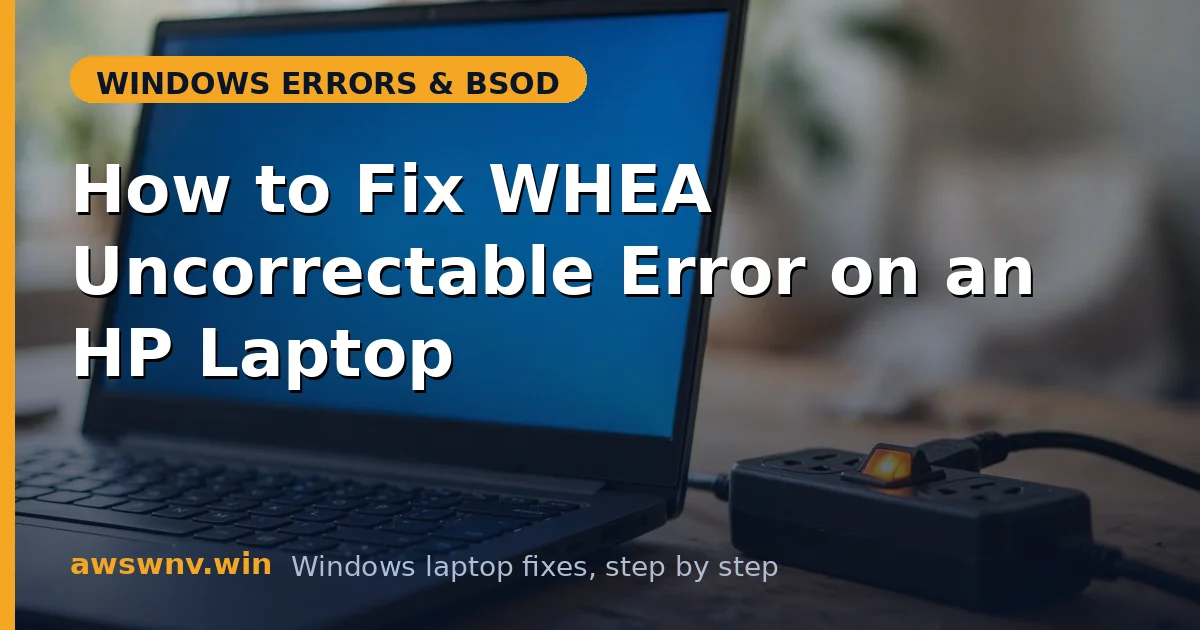 How to Fix WHEA Uncorrectable Error on an HP Laptop