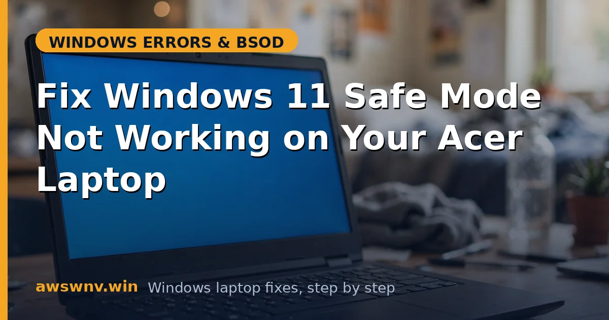 Fix Windows 11 Safe Mode Not Working on Your Acer Laptop