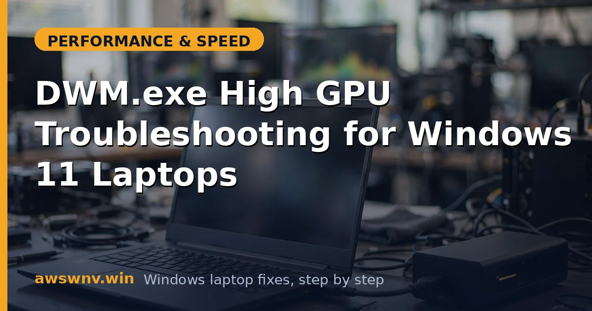 DWM.exe High GPU Troubleshooting for Windows 11 Laptops