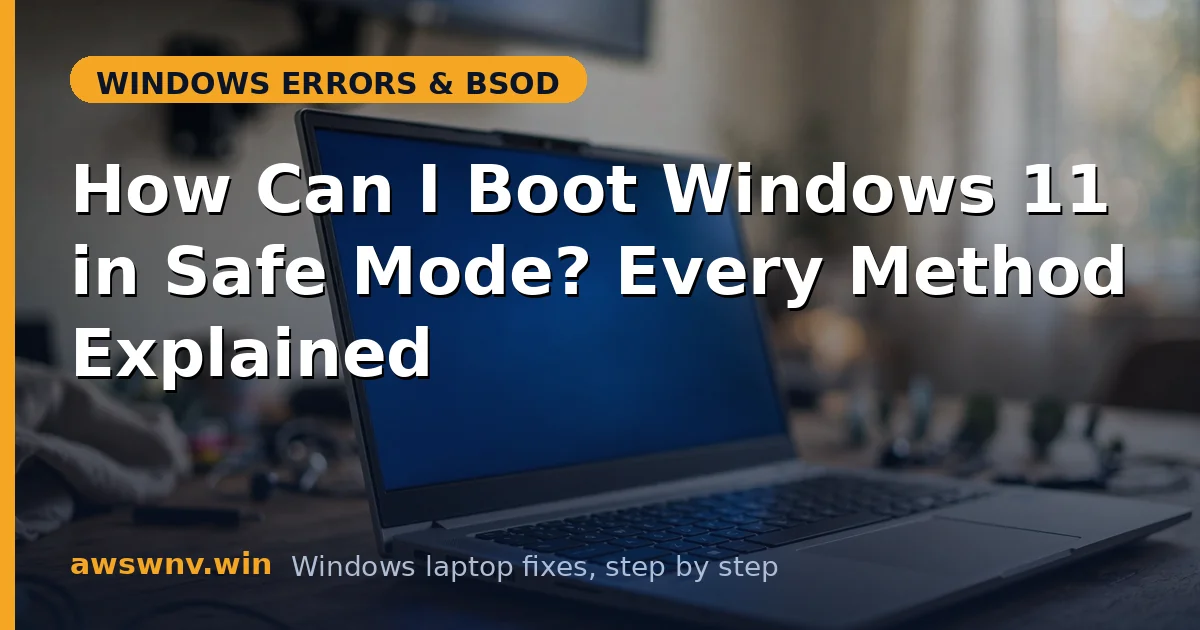 How Can I Boot Windows 11 in Safe Mode? Every Method Explained