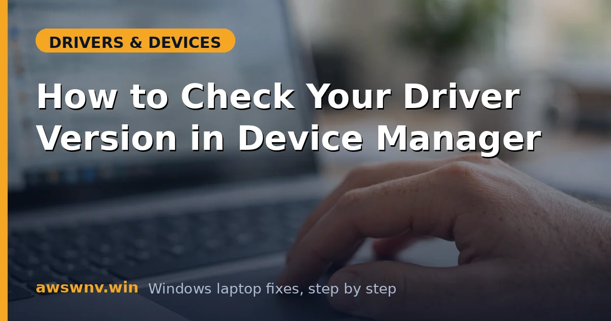 How to Check Your Driver Version in Device Manager