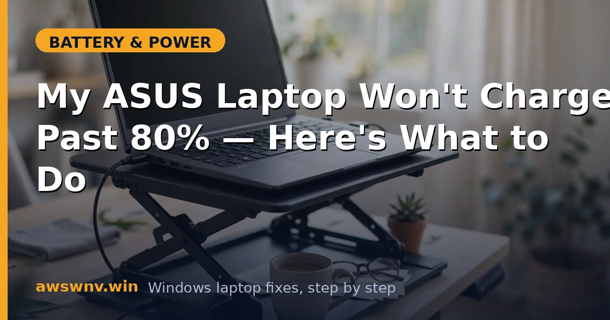 My ASUS Laptop Won't Charge Past 80% — Here's What to Do