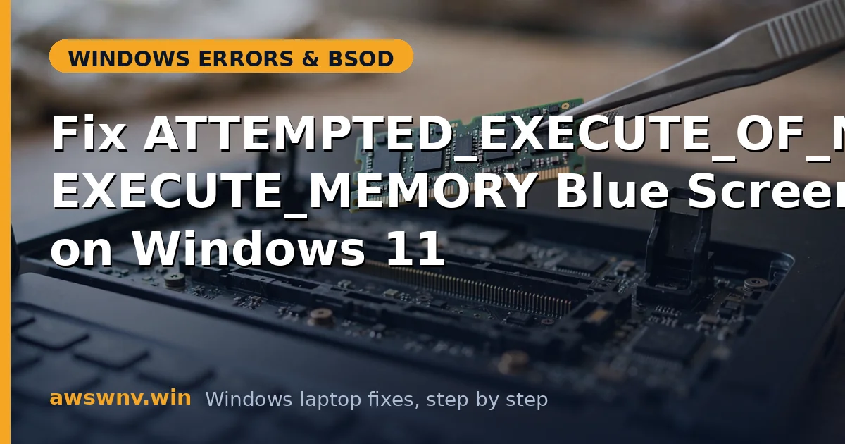 Fix ATTEMPTED_EXECUTE_OF_NOEXECUTE_MEMORY Blue Screen on Windows 11