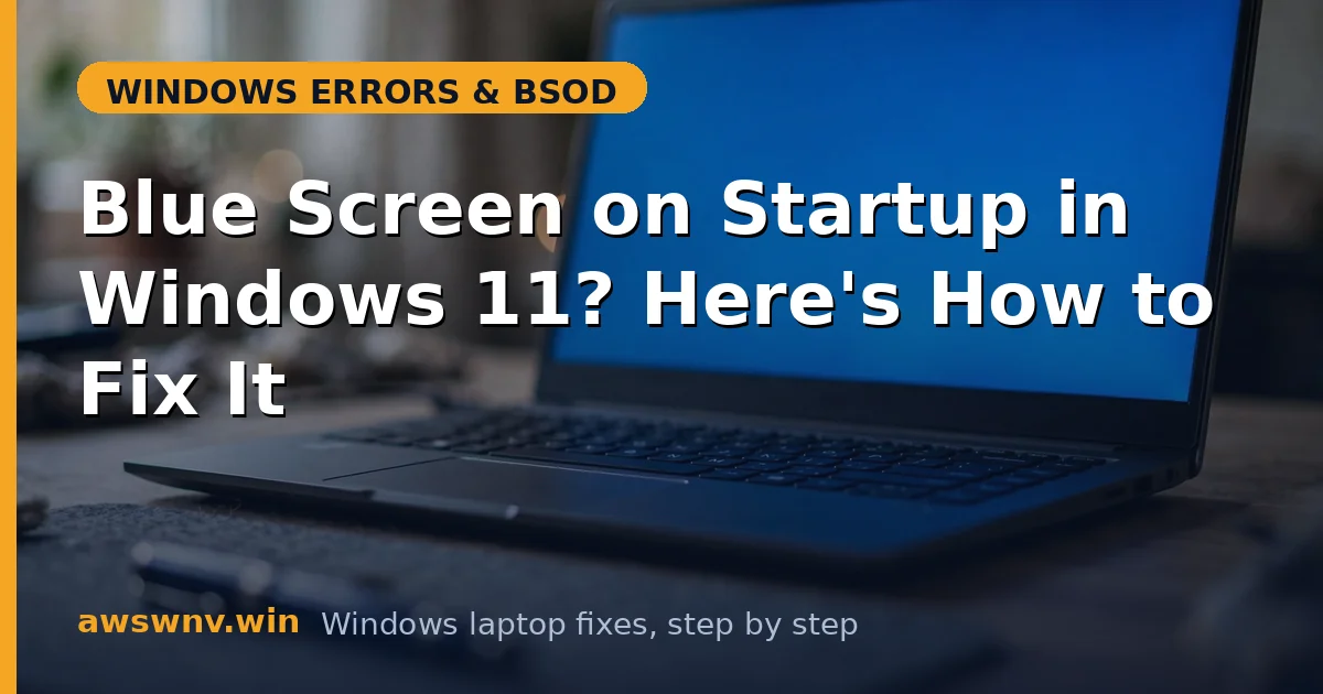Blue Screen on Startup in Windows 11? Here's How to Fix It