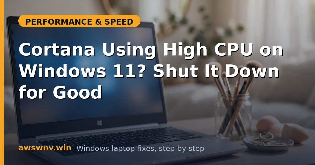 Cortana Using High CPU on Windows 11? Shut It Down for Good