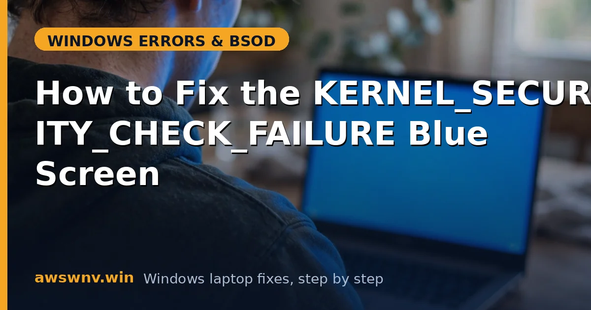How to Fix the KERNEL_SECURITY_CHECK_FAILURE Blue Screen