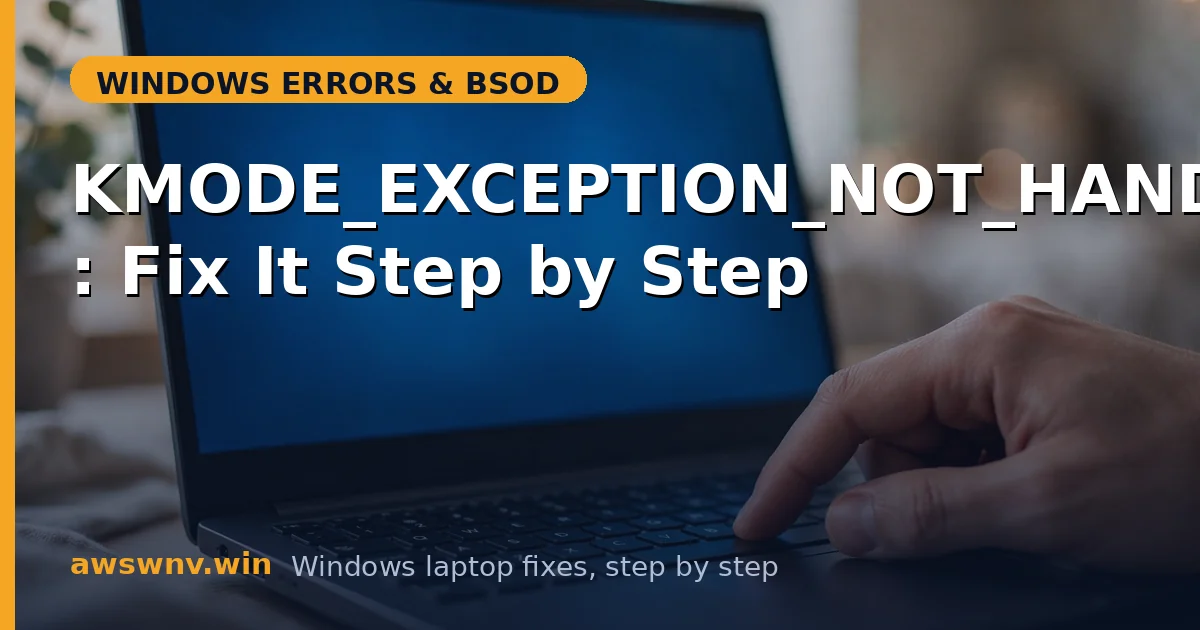 KMODE_EXCEPTION_NOT_HANDLED: Fix It Step by Step
