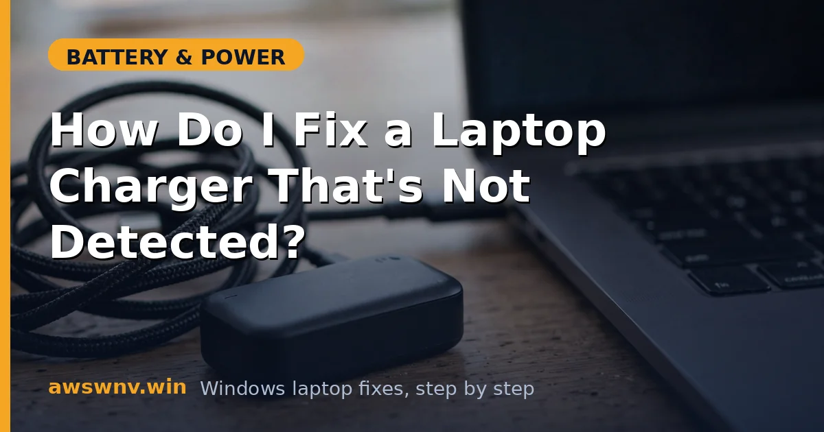 How Do I Fix a Laptop Charger That's Not Detected?