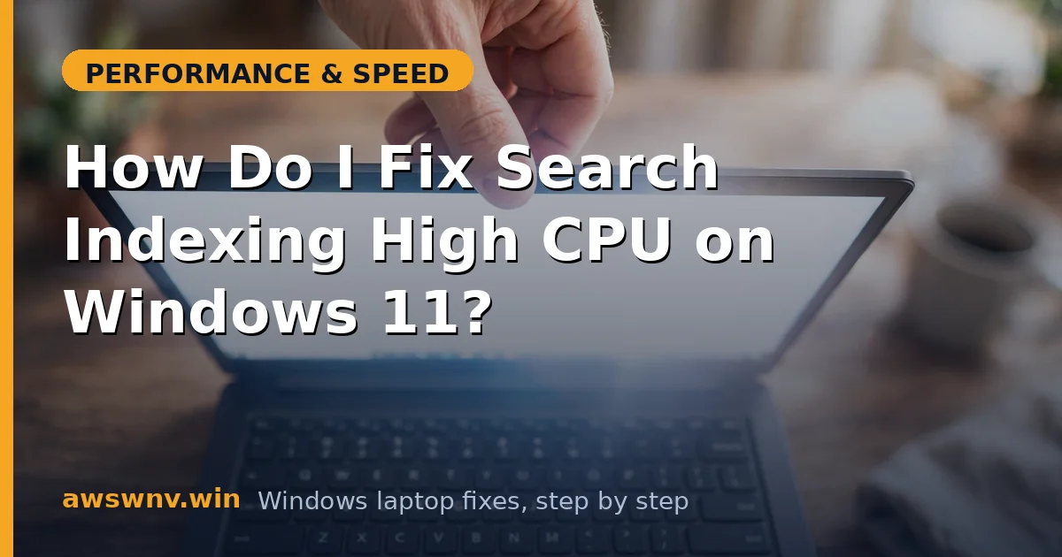 How Do I Fix Search Indexing High CPU on Windows 11?