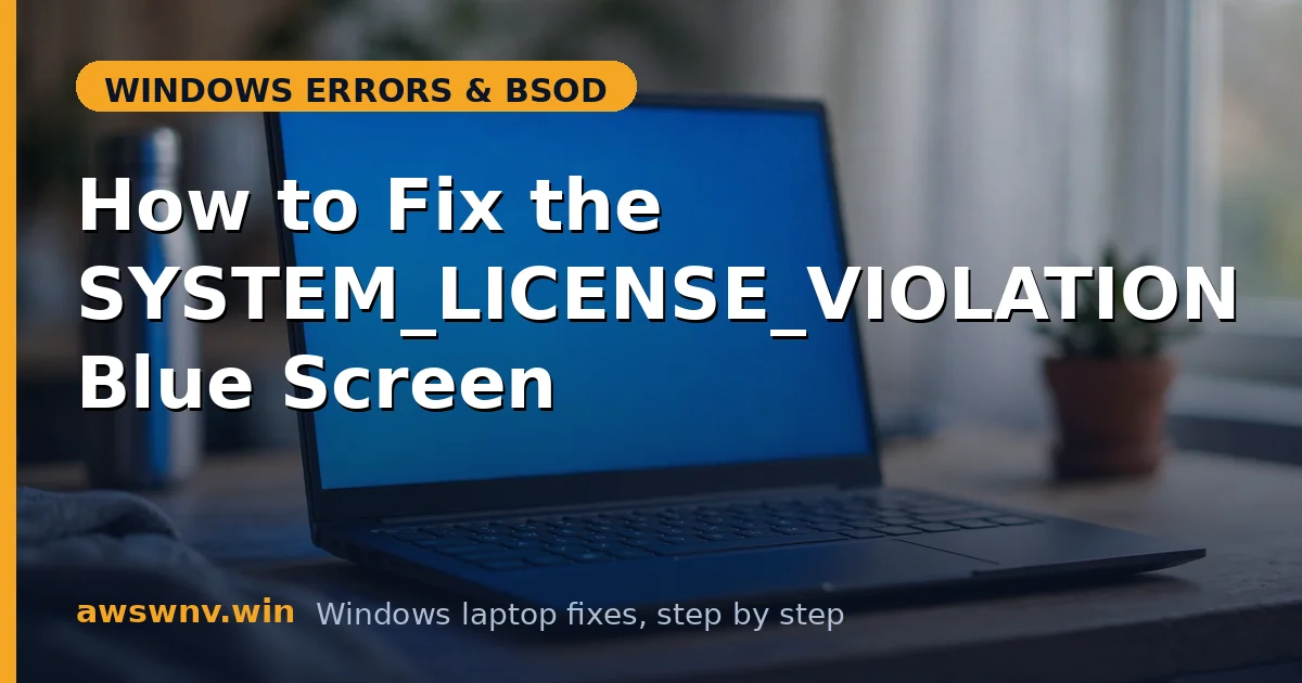 How to Fix the SYSTEM_LICENSE_VIOLATION Blue Screen