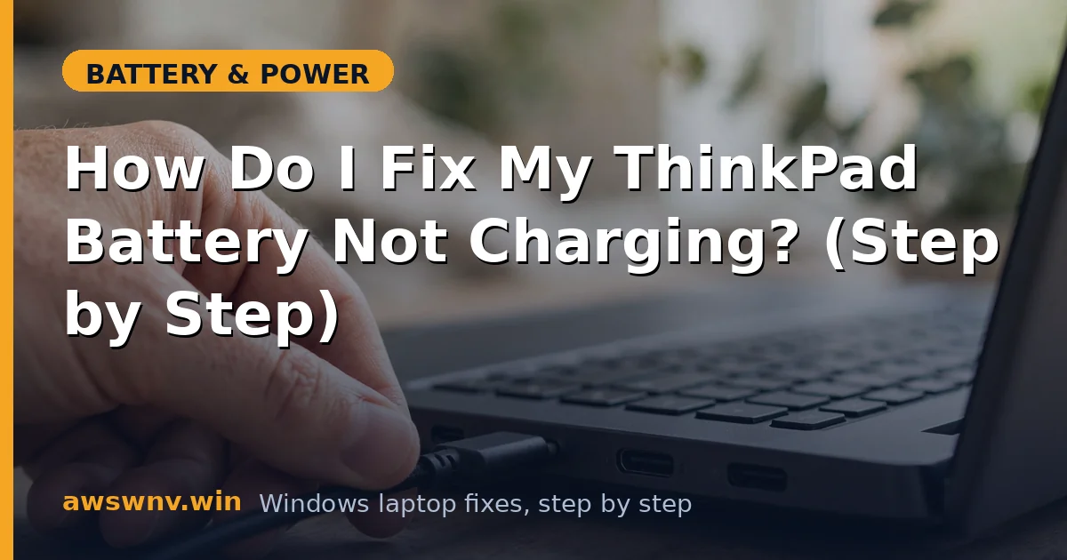 How Do I Fix My ThinkPad Battery Not Charging? (Step by Step)
