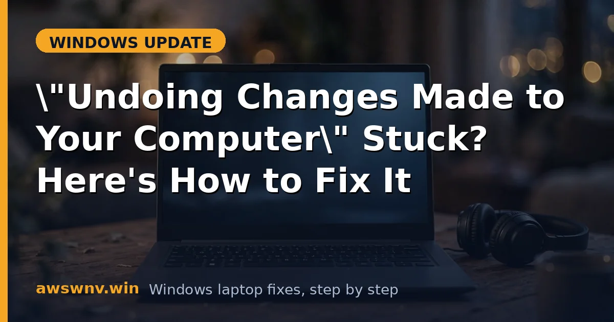 "Undoing Changes Made to Your Computer" Stuck? Here's How to Fix It