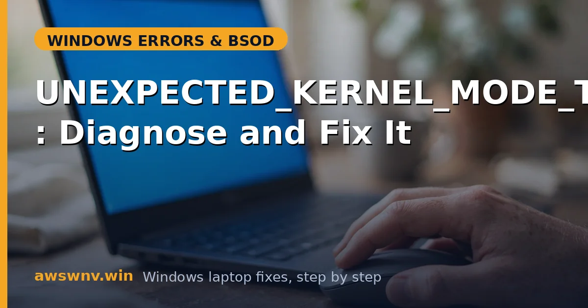 UNEXPECTED_KERNEL_MODE_TRAP: Diagnose and Fix It