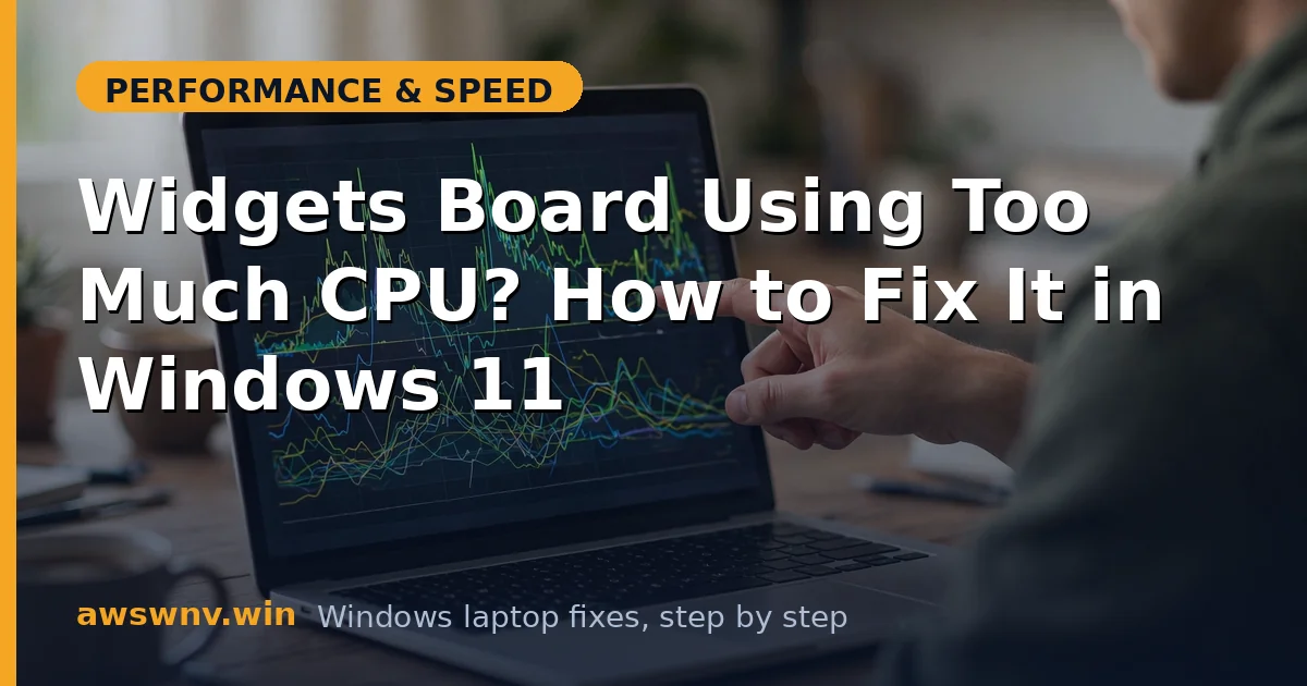 Widgets Board Using Too Much CPU? How to Fix It in Windows 11