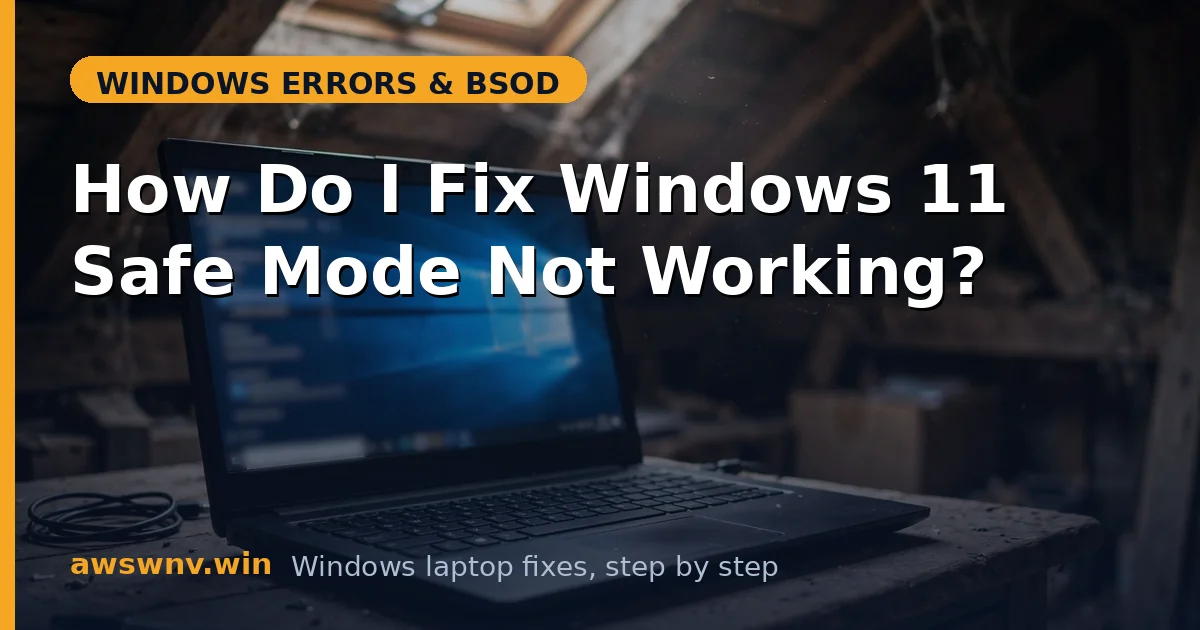 How Do I Fix Windows 11 Safe Mode Not Working?