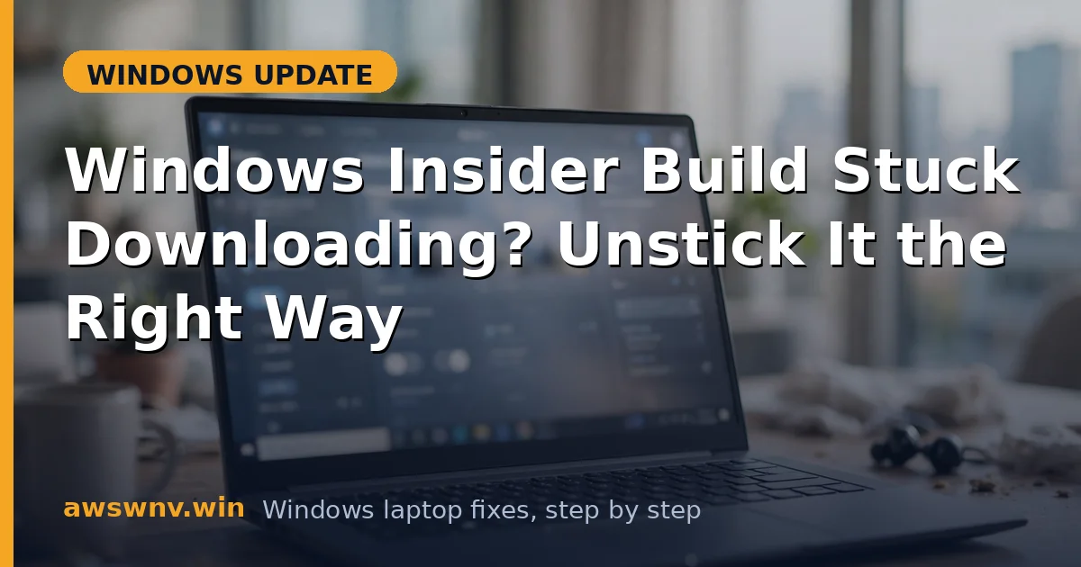 Windows Insider Build Stuck Downloading? Unstick It the Right Way