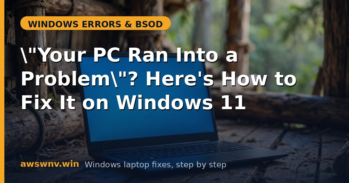 "Your PC Ran Into a Problem"? Here's How to Fix It on Windows 11