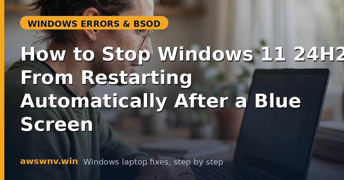 How to Stop Windows 11 24H2 From Restarting Automatically After a Blue Screen