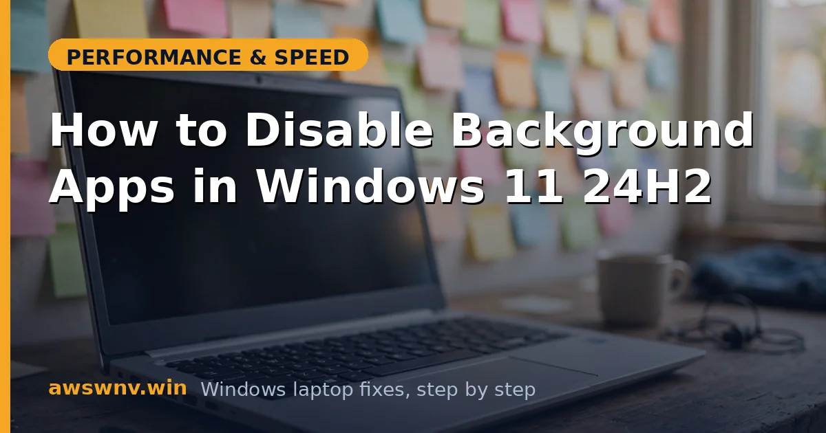 How to Disable Background Apps in Windows 11 24H2