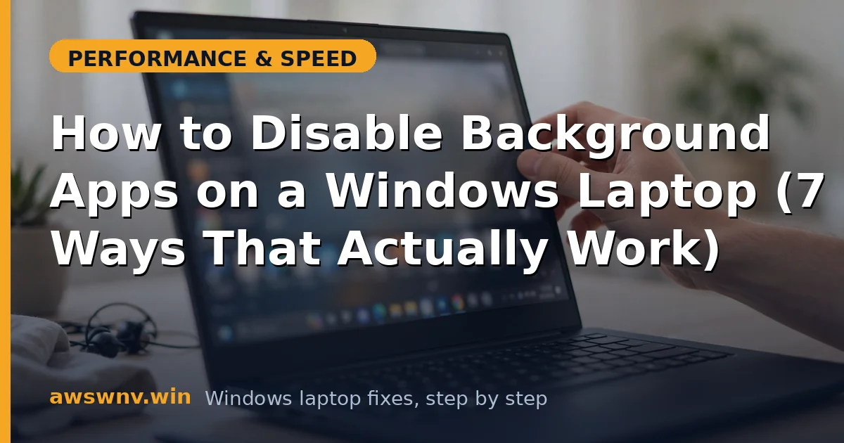 How to Disable Background Apps on a Windows Laptop (7 Ways That Actually Work)
