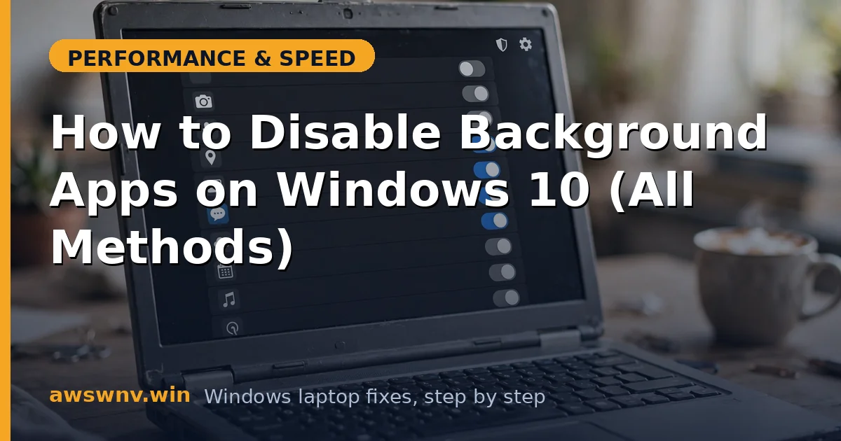 How to Disable Background Apps on Windows 10 (All Methods)