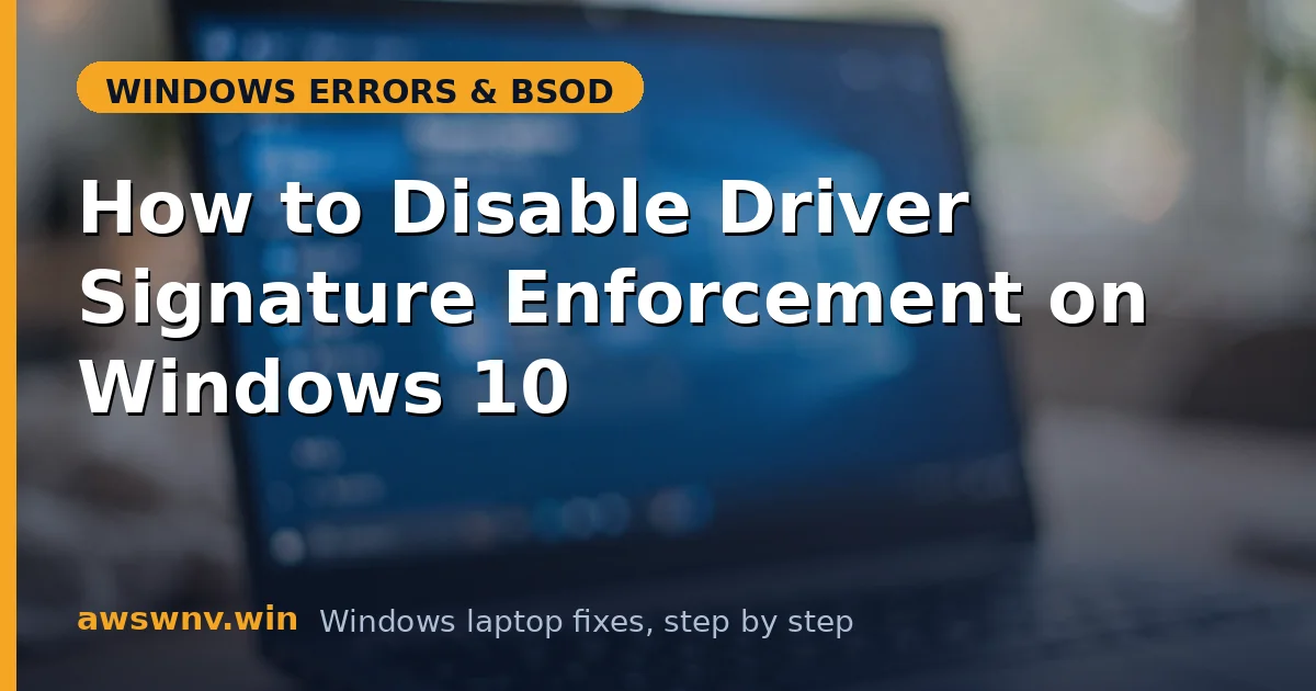How to Disable Driver Signature Enforcement on Windows 10