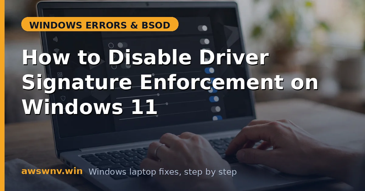 How to Disable Driver Signature Enforcement on Windows 11