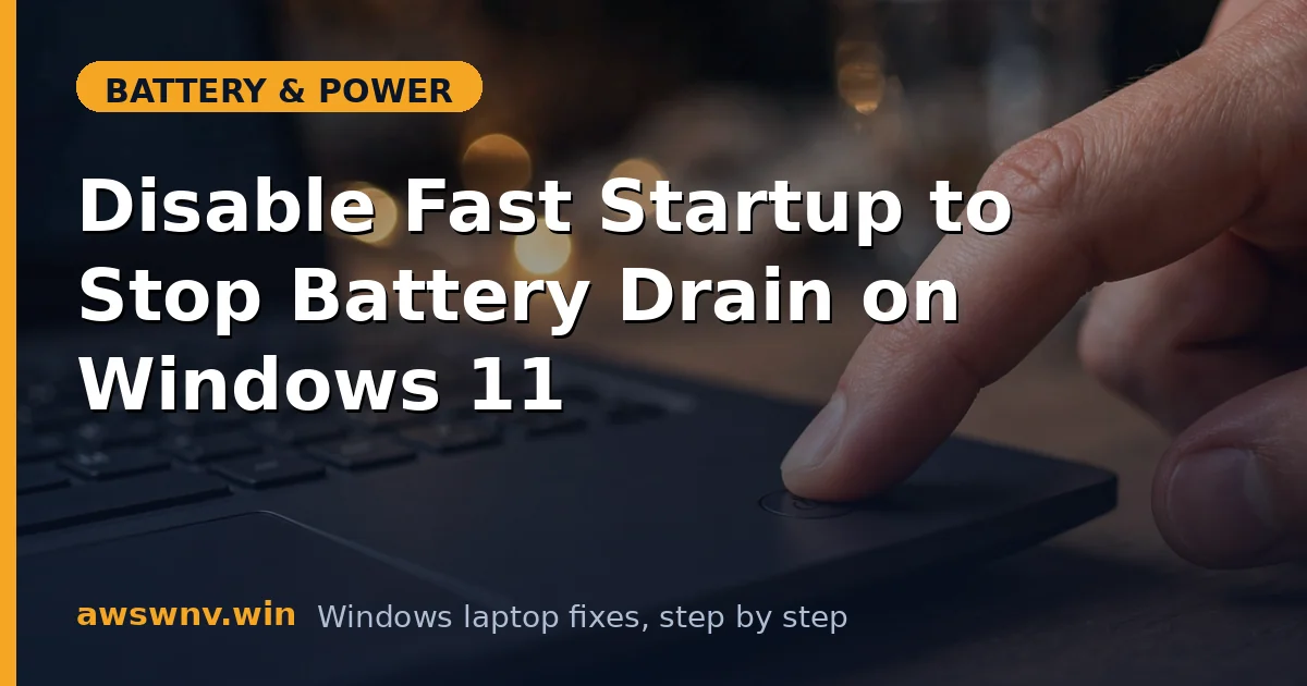 Disable Fast Startup to Stop Battery Drain on Windows 11