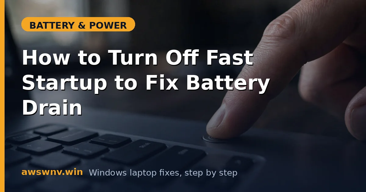 How to Turn Off Fast Startup to Fix Battery Drain