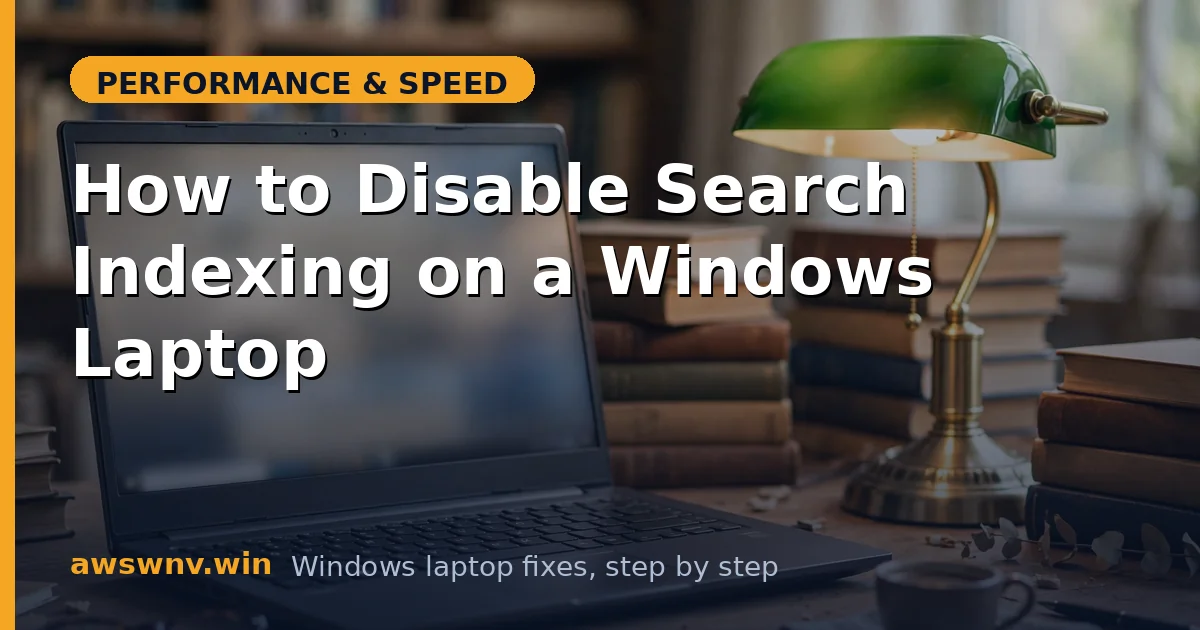 How to Disable Search Indexing on a Windows Laptop