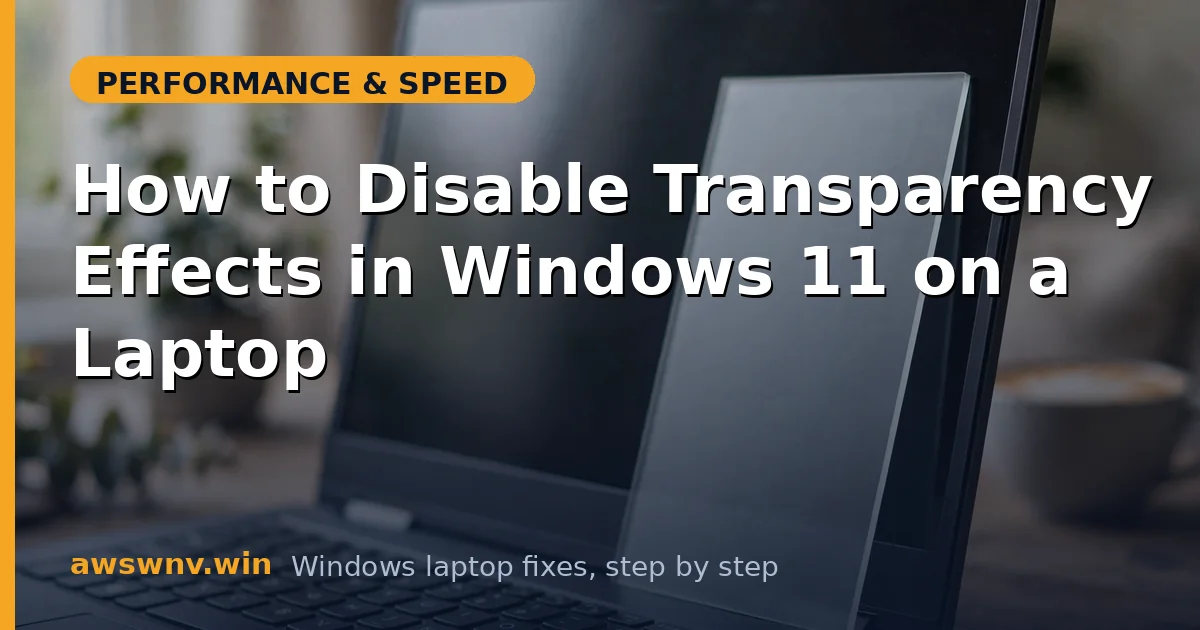 How to Disable Transparency Effects in Windows 11 on a Laptop