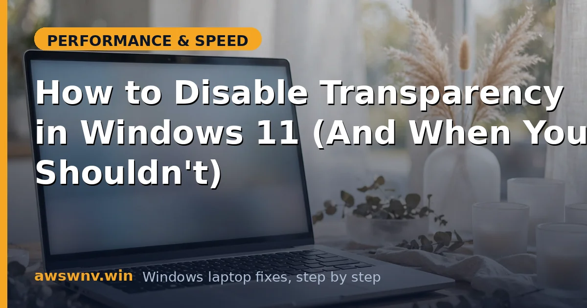 How to Disable Transparency in Windows 11 (And When You Shouldn't)
