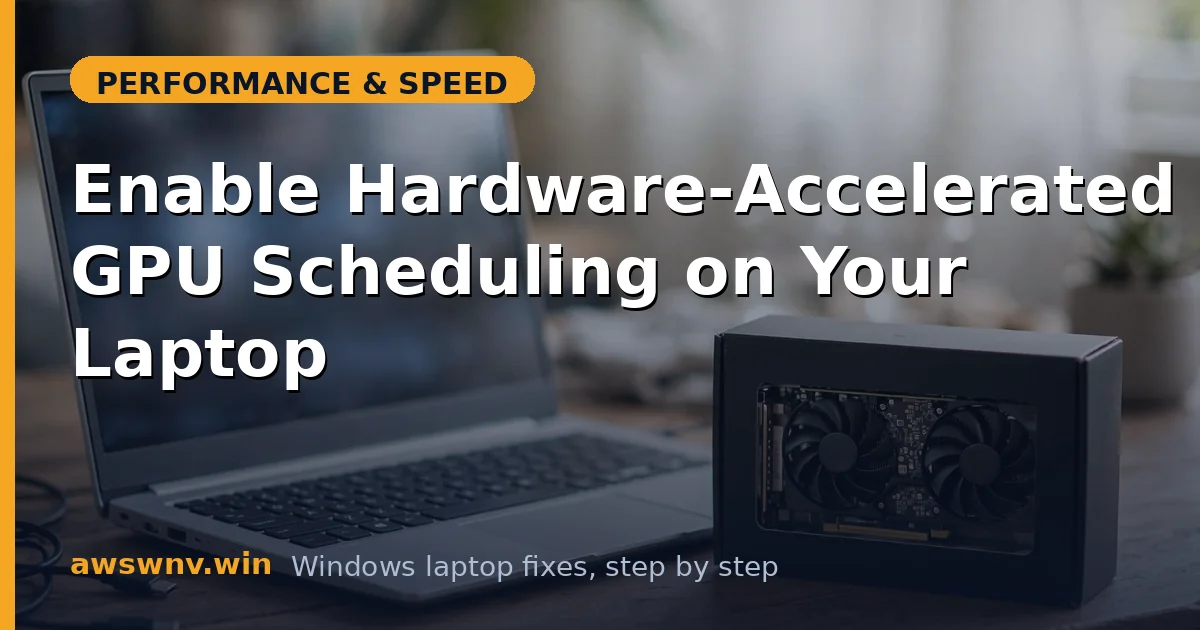 Enable Hardware-Accelerated GPU Scheduling on Your Laptop
