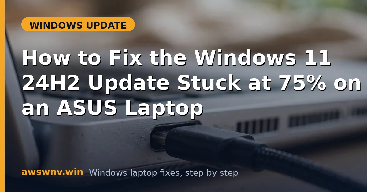How to Fix the Windows 11 24H2 Update Stuck at 75% on an ASUS Laptop